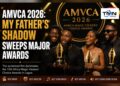 AMVCA 2026: My Father’s Shadow Sweeps Major Awards