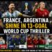 France, Argentina Shine in 13-Goal World Cup Thriller