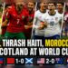 Brazil Thrash Haiti, Morocco Stun Scotland at World Cup
