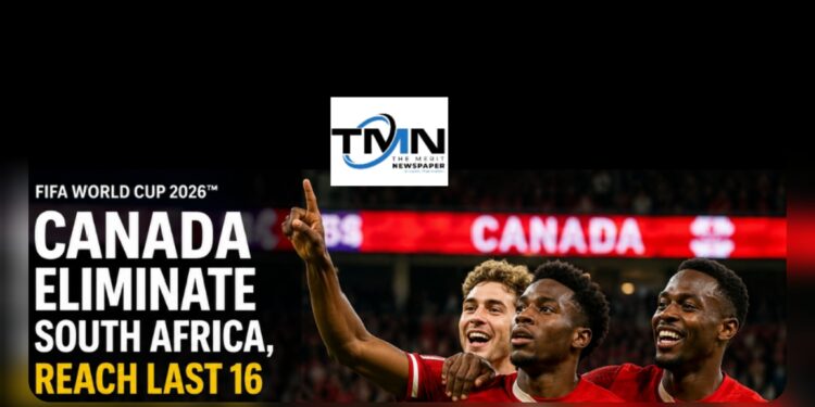 World Cup 2026: Canada Eliminate South Africa, Reach Last 16
